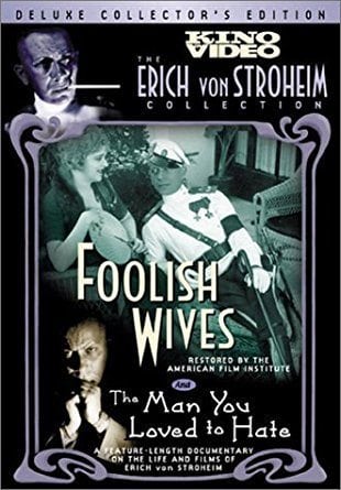 Foolish Wives / The Man You Loved To Hate