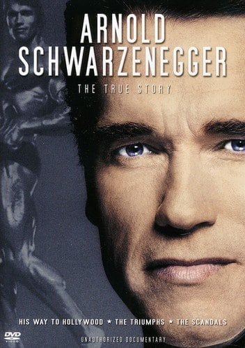 Arnold Schwarzenegger - True Story Unauthorized