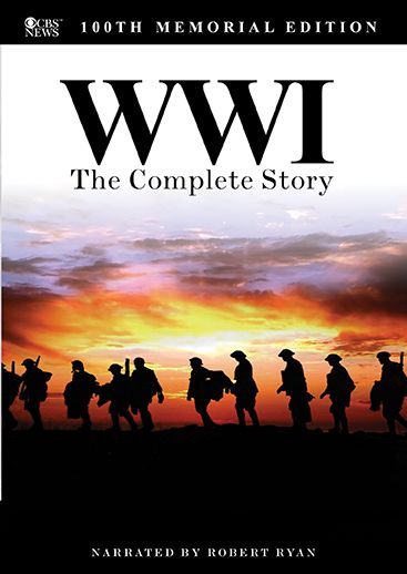World War I: The Complete Story - 100Th Memorial Edition