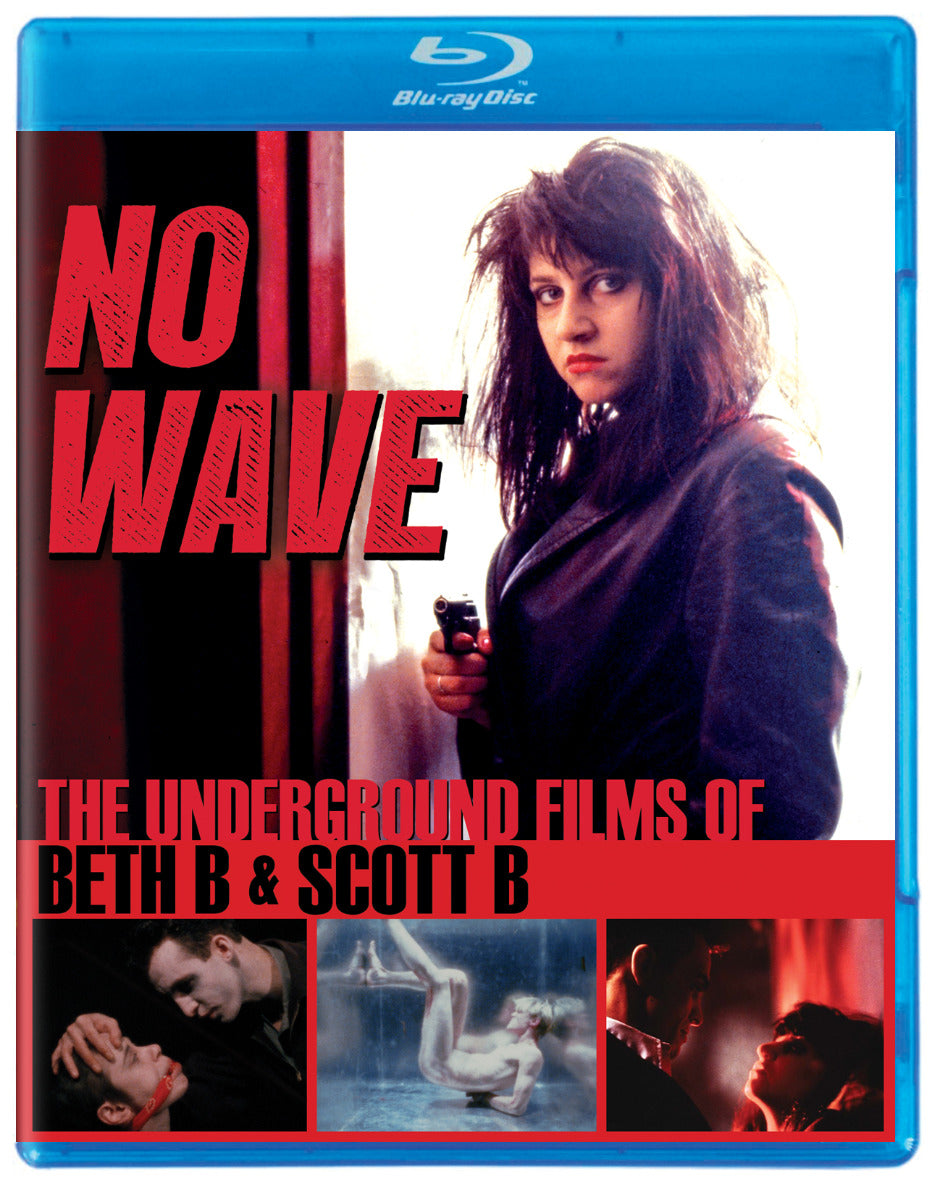 No Wave: The Underground Films Of Beth B And Scott B Bluray