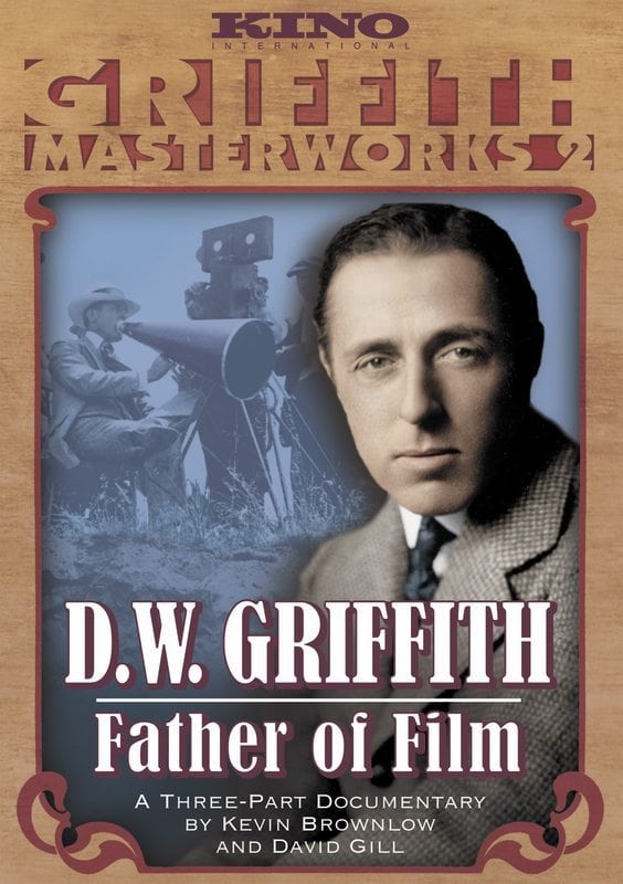 D.W. Griffith: Father Of Film