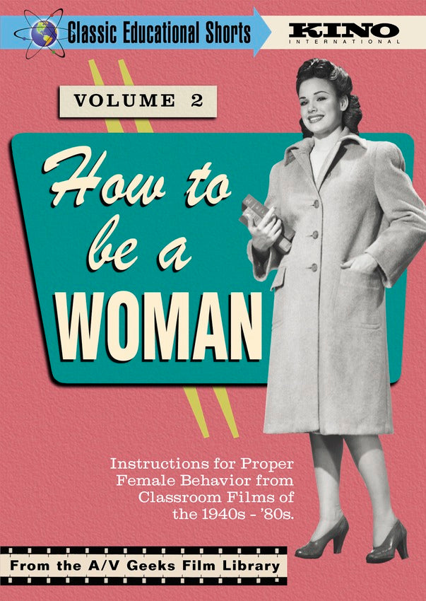 How To Be A Woman (Classic Educational Shorts Volume 2) (1948-1982)