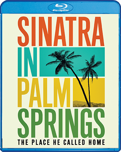 Sinatra In Palm Springs: The Place He Called Home (Blu-Ray)