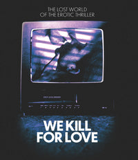We Kill For Love Blu-Ray